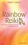 Rainbow-Reiki - Neue Wege schamanischer Heilung mit Bewusstseinsarbeit