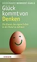 Gl&uuml;ck kommt von Denken: Die Kunst, das eigene Leben in die Hand zu nehmen
