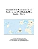 Review ICON Group International, Inc.  / The 2007-2012 World Outlook for Rendered Lard Not Made in Meat Packing Plants