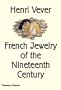 Henri Vever: French Jewelry of the Nineteenth Century