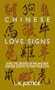 Chinese Love Signs: Using the Secrets of the Ancient Chinese Zodiac to Find True Love