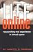 Life Online: Researching Real Experience in Virtual Space (Ethnographic Alternatives): Researching Real Experience in Virtual Space (Ethnographic Alternatives)
