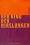 Der Ring des Nibelungen und seine Inszenierungen von 1876 bis 2001
