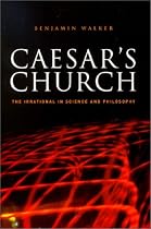 Caesar's Church: The Irrational in Science and Philosophy