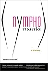 Nymphomania: A History