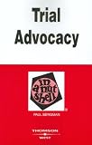 Bergman's Trial Advocacy in a Nutshell, 4th (Nutshell Series) (In a Nutshell (West Publishing))