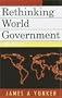 Rethinking World Government: A New Approach