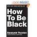 How to Be Black