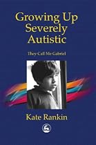 Growing Up Severely Autistic