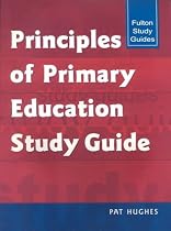 Principles of Primary Education Study Guide (Fulton Study Guides)