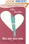 I Do, You Do...but Just Sign Here: A Quick And Easy Guide To Cohabitation, Prenuptial And Postnuptial Agreements