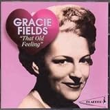 Gracie Fields - That Old Feeling