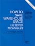 How to Save Warehouse Space: 152 Tested Techniques