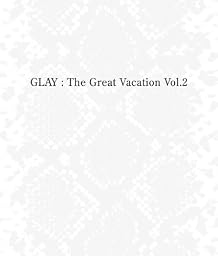 THE GREAT VACATION VOL.2~SUPER BEST OF GLAY~(完全期間限定 15th ANNIVERSARY PRICE)