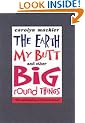 The Earth, My Butt and Other Big Round Things