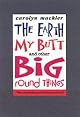 The Earth, My Butt, and Other Big Round Things