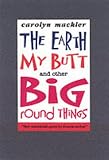 Books : The Earth, My Butt and Other Big Round Things