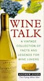 417MC7SWZKL._SL160_ Wine Talk: A Vintage Collection of Facts and Legends for Wine Lovers
