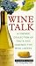 Book Wine Talk: A Vintage Collection of Facts and Legends for Wine Lovers