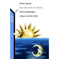 Das Uhrwerk der Natur: Chronobiologie - Leben mit der Zeit
