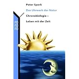 Das Uhrwerk der Natur: Chronobiologie - Leben mit der Zeitvon "Peter Spork"