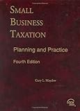 Small Business Taxation: Planning and Practice