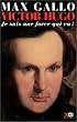 Victor Hugo, tome 1 : Je suis une force qui va !