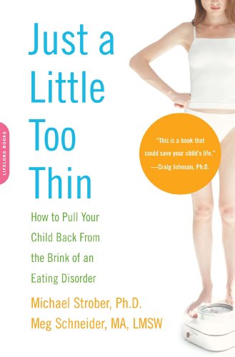 Just a Little Too Thin: How to Pull Your Child Back from the Brink of an Eating Disorder