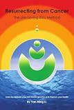 Resurrecting From Cancer: The Life-Saving ZiJiu Method:  Learn to replenish your own innate genuine qi to improve your health