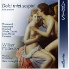 William Matteuzzi - Dolci miei sospiri (Arie antiche) by  Giacomo Carissimi, John Dowland, Girolamo Frescobaldi, George Frideric Handel, and Claudio Monteverdi 