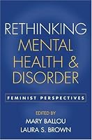 Rethinking Mental Health and Disorder: Feminist Perspectives