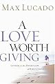 A Love Worth Giving: Living in the Overflow of God's Love