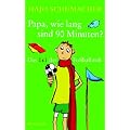 Papa, wie lang sind 90 Minuten? Das 1 x 1 der Fu�ballwelt