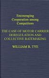Encouraging Cooperation Among Competitors: The Case of Motor Carrier Deregulation and Collective Ratemaking