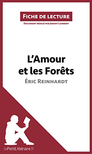 L'Amour et les Forêts d'Éric Reinhardt (Fiche de lecture): Résumé complet et analyse détaillée de l'oeuvre (French Edition)