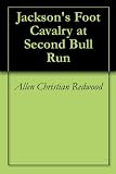 Jackson s Foot Cavalry at Second Bull Run