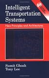 Intelligent Transportation Systems: New Principles and Architectures (Mechanical and Aerospace Engineering Series)