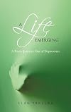 A Life Emerging: A Poetic Journey Out of Depression