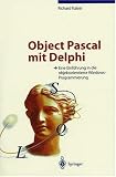 Object Pascal mit Delphi: Eine Einfuehrung in die objektorientierte Windows-Programmierung