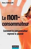Le non-consommateur : Comment le consommateur reprend le pouvoir