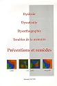 Dyslexie, Dyscalculie, Dysorthographie, Troubles de la m&eacute;moire : Pr&eacute;ventions et rem&egrave;des