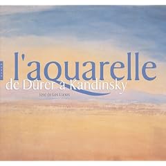 L'Aquarelle : De D�rer � Kandinsky