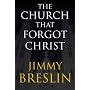 The Church That Forgot Christ
