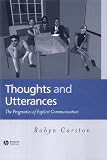 Thoughts and Utterances: The Pragmatics of Explicit Communication