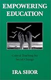 Empowering Education: Critical Teaching for Social Change