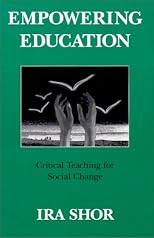 Empowering Education: Critical Teaching for Social Change