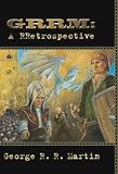 GRRM: A RRetrospective (Trade Hardcover) George R. R. Martin