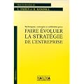 Techniques  concepts & methodes pour faire evoluerla strategie de l'entreprise