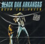Black Oak Arkansas - Keep the Faith: Live