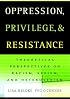 Oppression, Privilege, and Resistance: Theoretical Perspectives on Racism, Sexism, and Heterosexism